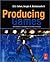 Producing Games: From Business and Budgets to Creativity and Design