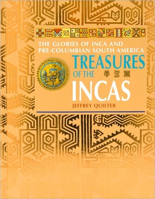 Treasures of the Incas: The Glories of Inca and Pre-Columbian America (Paperback)