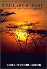 The Last Safari: A Season of Discovery in Zimbabwe