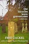 The Bicycles Were Gravestones
