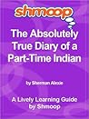 Shmoop Learning Guide: The Absolutely True Diary of a PartTime Indian Shmoop Learning Guide: The Absolutely True Diary of a PartTime Indian