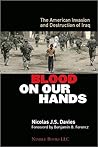Blood on Our Hands: The American Invasion and Destruction of Iraq