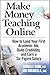 Make Money Teaching Online: How to Land Your First Academic Job, Build Credibility, and Earn a Six-Figure Salary