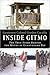 Inside Gitmo: The True Story Behind the Myths of Guantanamo Bay