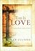 This Is Love, the Extraordinary Story of Jesus by Max Lucado