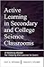 Active Learning in Secondary and College Science Classrooms: A Working Model for Helping the Learner to Learn