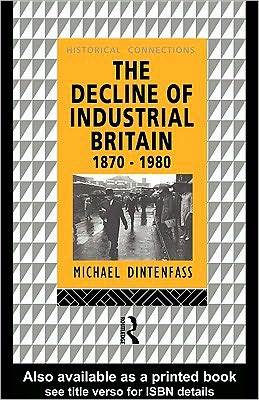 The Decline of Industrial Britain: 1870-1980 (ebook)