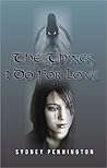 The Things I Do for Love by Sydney Pennington