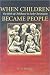 When Children Became People...