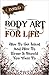 Body Art For Life: Your Ultimate Guide For Getting A Tattoo And How To Go About Tattoo Removal Should You Want To