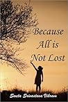 Because All is Not Lost by Sweta Srivastava Vikram