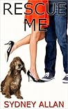Rescue Me by Sydney Laine Allan Rescue Me by Sydney Laine Allan