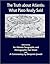 The Truth about Atlantis: What Plato Really Said. Followed by a Detailed Demographic and Geograqphic Profile of Atlantis