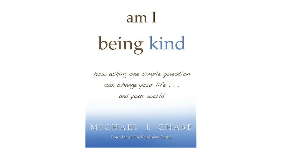 Am I Being Kind: How Asking One Simple Question Can Change 
