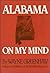 Alabama on My Mind (People, Politics, History and Ghost Stories)