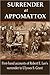 Surrender at Appomattox: First-hand Accounts of Robert E. Lee's Surrender to Ulysses S. Grant