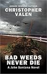 Bad Weeds Never Die (John Santana, #3)
