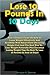 Lose 10 Pounds In 10 Days: Your Ultimate Guide On How To Loose Weight Effectively And Healthily With Smart Facts On Losing Weight Fast And The Best Way To Lose Weight Naturally Plus Essential Losing Weight Tips On How To Lose 10 Pounds In Just 10 Days!