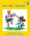 Early Reader: Play Ball, Sherman Early Reader: Play Ball, Sherman