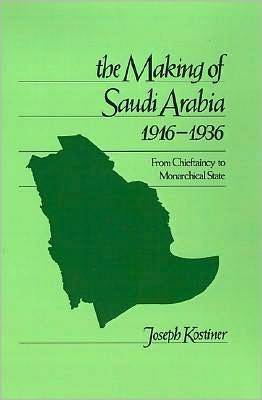 The Making of Saudi Arabia, 1916-1936: From Chieftaincy to Monarchical State (ebook)