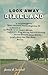 Look Away Dixieland: A Carpetbagger's Great-Grandson Travels Highway 84 in Search of the Shack-up-on-Cinder-Blocks, Confederate-Flag-Waving, ... Deep-Drawl, Don't-Stop-the-Car-Here South
