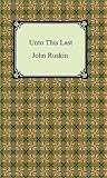 Unto This Last by John Ruskin