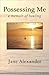 Possessing Me: A Memoir of Healing