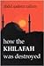 How the Khilafah Was Destroyed