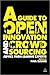 A Guide to Open Innovation and Crowdsourcing: Expert Tips and Advice