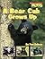 A Bear Cub Grows Up