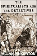 The Spiritualists and the Detectives