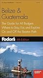 Fodor's Belize and Guatemala: The Guide for All Budgets, Where to Stay, Eat, and Explore on and off the Beaten Path Fodor's Belize and Guatemala: The Guide for All Budgets, Where to Stay, Eat, and Explore on and off the Beaten Path