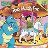 Too Much Fun (Dragon Tales, Reading is fun with a Dragon, Volume 3) Too Much Fun (Dragon Tales, Reading is fun with a Dragon, Volume 3)