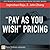 Pay As You Wish Pricing by Jagmohan Raju