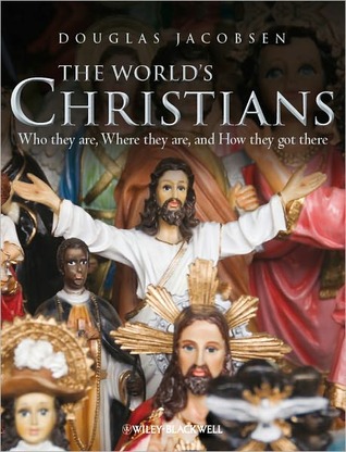 The World's Christians: Who they are, Where they are, and How they got there (Hardcover)