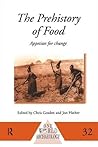 The Prehistory of Food: Appetites for Change (One World Archaeology)
