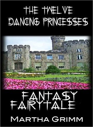 The Twelve Dancing Princesses- Fantasy Fairy Tale (Nook)