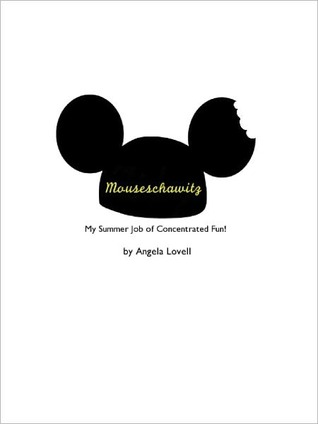 Mouseschawitz - My Summer Job of Concentrated Fun (Tales of a Disney Cast Member)