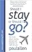 Should I Stay or Should I Go?: The Truth About Moving Abroad and Whether it's Right for You