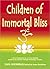 Children of Immortal Bliss by Paul Hourihan Children of Immortal Bliss by Paul Hourihan