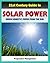 21st Century Guide to Solar Power and Photovoltaics: Green Domestic Power from the Sun - Practical Information about Home Electricity, Water Heating, Panel and Cells, Solar Energy Financing
