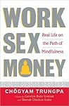 Work, Sex, Money: Real Life on the Path of Mindfulness