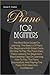 Piano For Beginners: The Best Book Guide On Learning The Basics Of Piano For Beginners With Smart Facts On How To Play The Piano, Easy Piano Lessons For Beginners, Plus Essential Tips On Learning How To Play The Piano Successfully And Playing The Piano