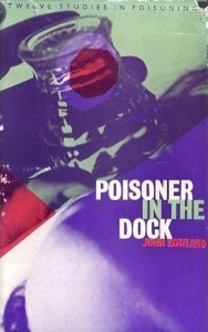 Poisoner in the Dock: Twelve Studies in Poisoning