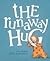 The Runaway Hug