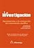 La Investigacion, Aproximaciones a la Construccion del Conocimiento Cientifico