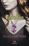 Rebelión by Kelley Armstrong