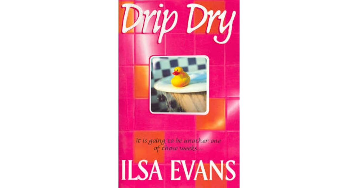Drip Dry By Ilsa Evans