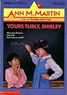 Yours Turly, Shirley by Ann M. Martin