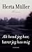 Alt hvad jeg har, bærer jeg hos mig by Herta Müller